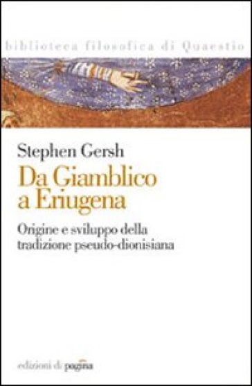 Da Giamblico a Eriugena. Origine e sviluppo della tradizione pseudo-dionisiana - Stephen Gersh