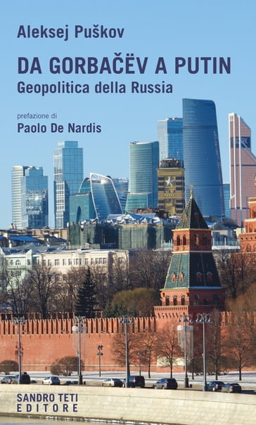 Da Gorbaëv a Putin. Geopolitica della Russia - Aleksej Puškov - Paolo De Nardis