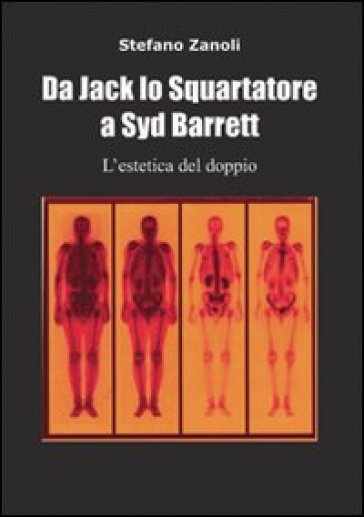 Da Jack lo Squartatore a Syd Barrett l'estetica del doppio - Stefano Zanoli | 