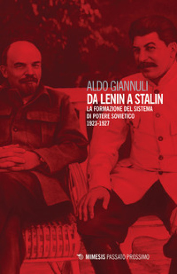 Da Lenin a Stalin. La formazione del sistema di potere sovietico 1923-1927 - Aldo Giannuli