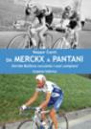 Da Merckx a Pantani. Davide Boifava racconta i suoi campioni - Beppe Conti
