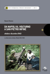 Da Napoli al Volturno a San Pietro infine. Ottobre-dicembre 1943. La liberazione alleata d Italia 1943-1945