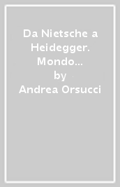 Da Nietsche a Heidegger. Mondo classico e civiltà europea