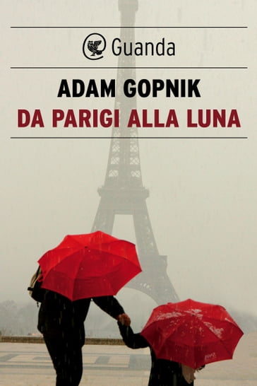 Da Parigi alla luna - Adam Gopnik