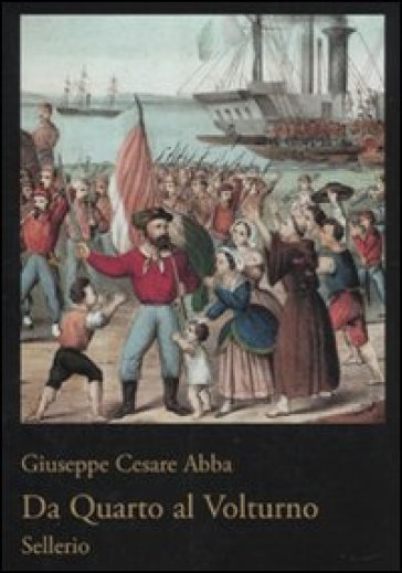 Da Quarto al Volturno. Noterelle di uno dei Mille - Giuseppe Cesare Abba