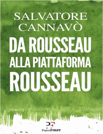 Da Rousseau alla piattaforma Rousseau - Salvatore Cannavò
