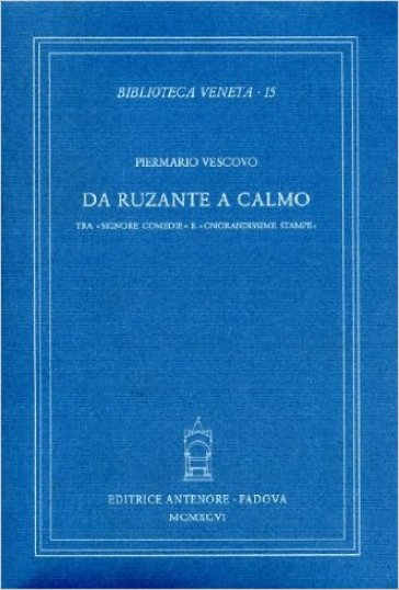 Da Ruzante a Calmo. Tra «Signore comedie» e «Onorandissime stampe» - Piermario Vescovo