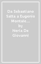 Da Sebastiano Satta a Eugenio Montale. Studi sulla poesia italiana del Novecento
