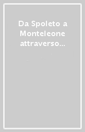 Da Spoleto a Monteleone attraverso il monte Coscerno (rist. anast.)