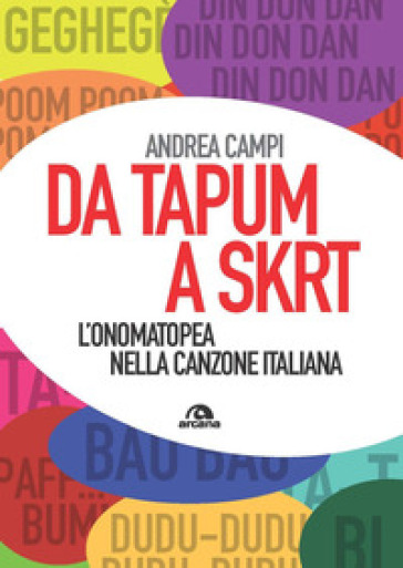 Da Tapum a Sktr. L'onomatopea nella canzone italiana - Andrea Campi