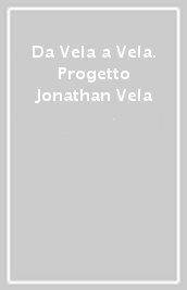 Da Vela a Vela. Progetto Jonathan Vela