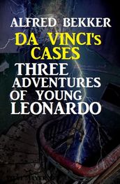 Da Vinci s Cases: Three Adventures of Young Leonardo