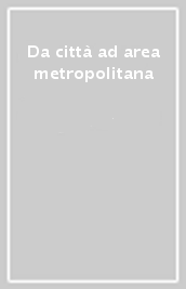 Da città ad area metropolitana