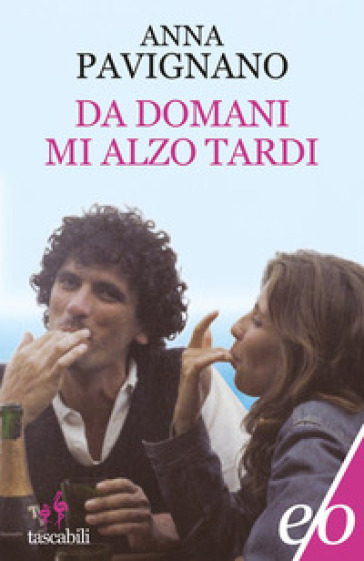 Da domani mi alzo tardi - Anna Pavignano