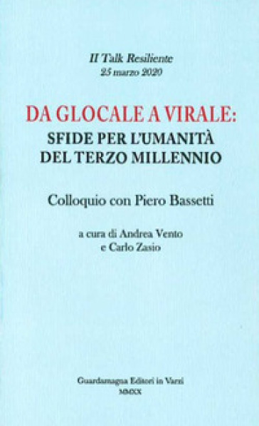 Da glocale a virale: sfide per l'umanità del terzo millennio. Colloquio con Piero Bassetti - Andrea Vento - Carlo Zasio