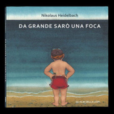 Da grande sarò una foca - Nikolaus Heidelbach