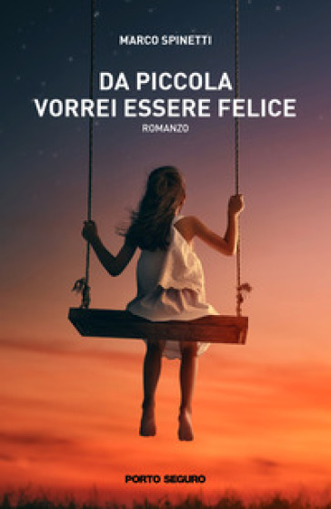 Da piccola vorrei essere felice - Marco Spinetti