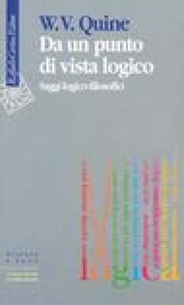 Da un punto di vista logico. Saggi logico-filosofici - Willard V. Quine