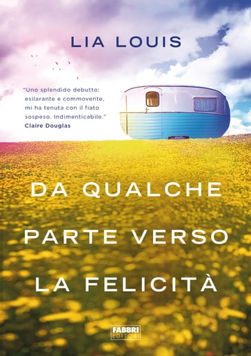 Da qualche parte verso la felicità - Lia Louis