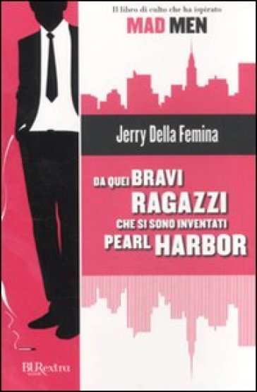 Da quei bravi ragazzi che si sono inventati Pearl Harbor - Jerry Della Femina