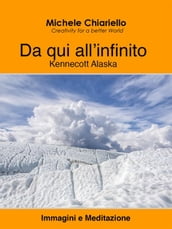 Da qui all infinito, Kennecott Alaska.