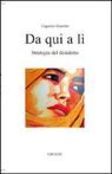 Da qui a lì. Strategia del desiderio - Eugenio Guarini