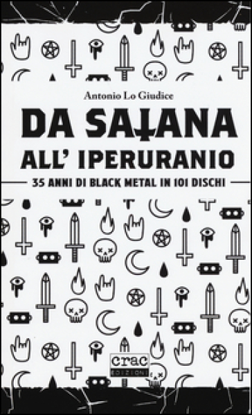 Da satana all'iperuranio. 35 anni di black metal in 101 dischi - Antonio Lo Giudice