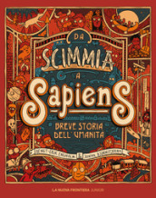 Da scimmia a Sapiens. Breve storia dell umanità. Ediz. illustrata