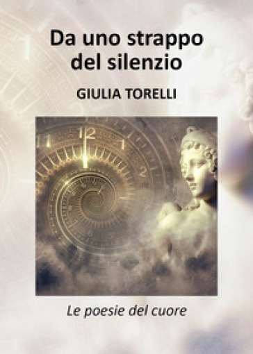 Da uno strappo del silenzio - Giulia Torelli