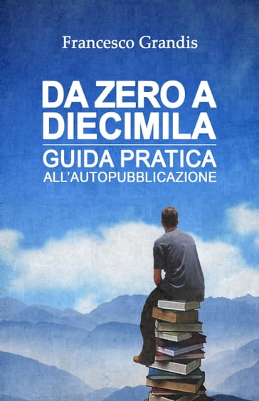 Da zero a diecimila - Francesco Grandis