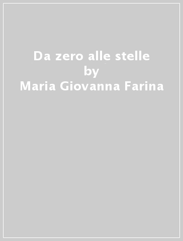 Da zero alle stelle - Maria Giovanna Farina