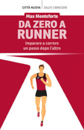 Da zero a runner. Imparare a correre un passo dopo l altro