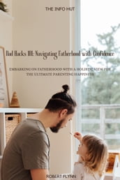 Dad Hack 101: Navigating Fatherhood with Confidence