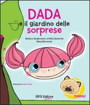 Dada e il giardino delle sorprese - Barbara Sangiovanni - Loretta Zanuccoli - Elena Benvenuti