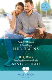 A Daddy For Her Twins / Finding Forever With The Single Dad: A Daddy for Her Twins / Finding Forever with the Single Dad (Mills & Boon Medical)