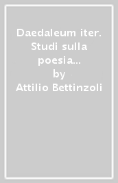 Daedaleum iter. Studi sulla poesia e la poetica di Angelo Poliziano