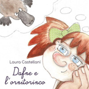 Dafne e l'ornitorinco - Laura Castellani