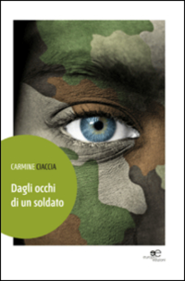 Dagli occhi di un soldato - Carmine Ciaccia