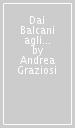 Dai Balcani agli Urali. L Europa orientale nella storia contemporanea