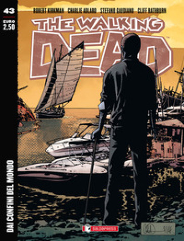 Dai confini del mondo. The walking dead. 43. - Robert Kirkman - Charlie Adlard - Stefano Gaudiano - Cliff Rathburn