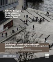 Dai distretti urbani agli eco-distretti. Metodologie di conoscenza, programmi strategici, progetti pilota per l adattamento climatico. Ediz. italiana e inglese