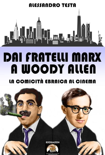 Dai fratelli Marx a Woody Allen - Alessandro Testa