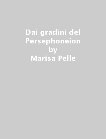 Dai gradini del Persephoneion - Marisa Pelle