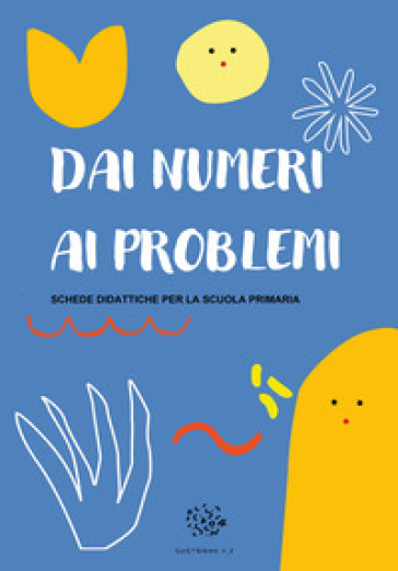 Dai numeri ai problemi. Schede didattiche per la scuola primaria - Paola Giorgia Mormile