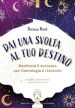 Dai una svolta al tuo destino. Manifesta il successo con l astrologia e i tarocchi