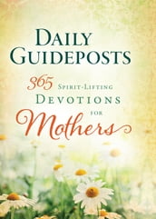 Daily Guideposts 365 Spirit-Lifting Devotions of Mothers