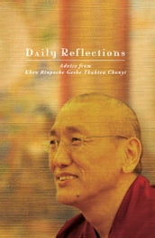 Daily Reflections: Advice from Khen Rinpoche Geshe Thubten Chonyi