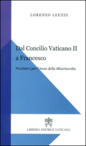 Dal Concilio Vaticano II a Francesco. Presbiteri per l
