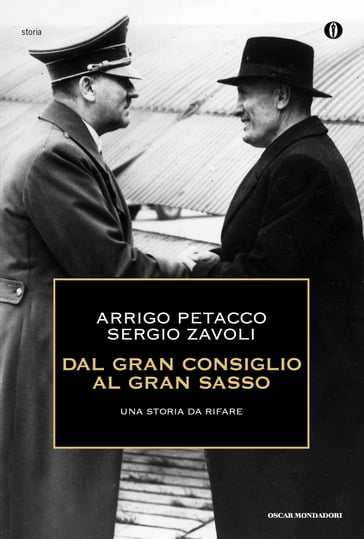 Dal Gran consiglio al Gran Sasso - Arrigo Petacco - Sergio Zavoli
