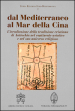 Dal Mediterraneo al mar della Cina. L irradiazione della tradizione cristiana di Antiochia nel continente asiatico e nel suo universo religioso